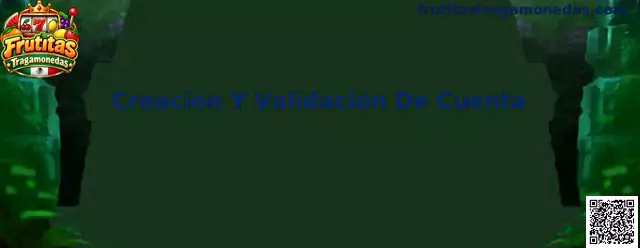 Creación y validación de cuenta Frutitas Tragamonedas