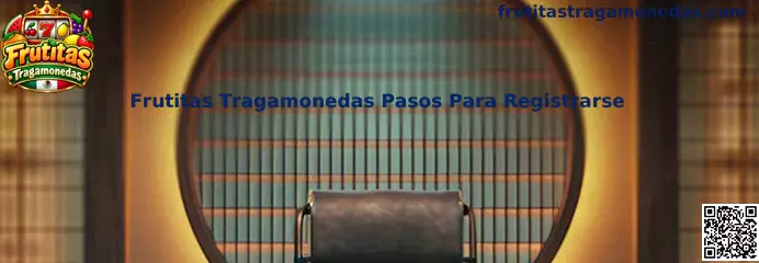 Pasos para registrarse en Frutitas Tragamonedas