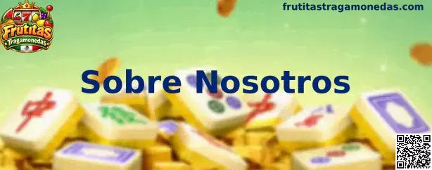 Información sobre Frutitas Tragamonedas y su enfoque editorial
