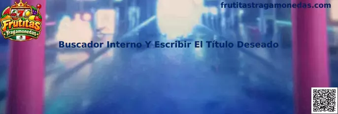 Guía visual para utilizar el buscador interno y escribir el título deseado en un catálogo de Frutitas Tragamonedas