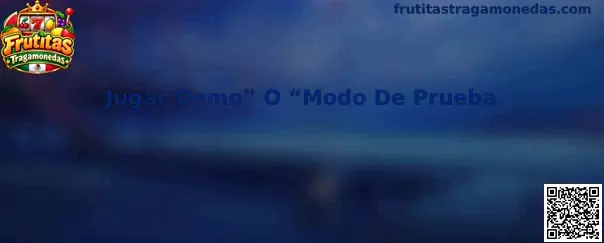 Guía visual para identificar Jugar Demo o Modo De Prueba en Frutitas Tragamonedas